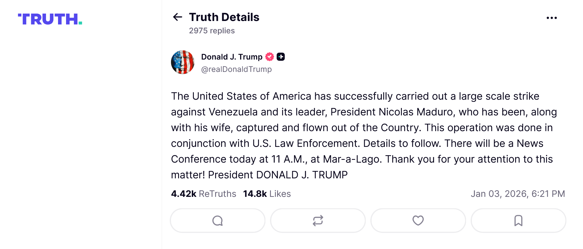 ドナルド・トランプ大統領による投稿のスクリーンショット。「The United States of America has successfully carried out a large scale strike against Venezuela and its leader, President Nicolas Maduro, who has been, along with his wife, captured and flown out of the Country. This operation was done in conjunction with U.S. Law Enforcement. Details to follow. There will be a News Conference today at 11 A.M., at Mar-a-Lago. Thank you for your attention to this matter! President DONALD J. TRUMP」と記されている。